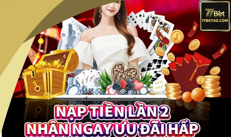 Khuyến mãi 77BET lần 2 Khuyến mãi 77BET lần 2