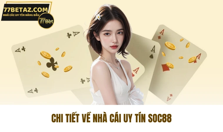 Soc88 - Bậc Thầy Cá Cược Trực Tuyến Giải Trí Hàng Đầu 1 Chi tiết về nhà cái uy tín Soc88