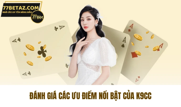 K9CC - Sân Chơi Đổi Thưởng Xanh Chín Nhất Thị Trường 2 Đánh giá các ưu điểm nổi bật của K9CC