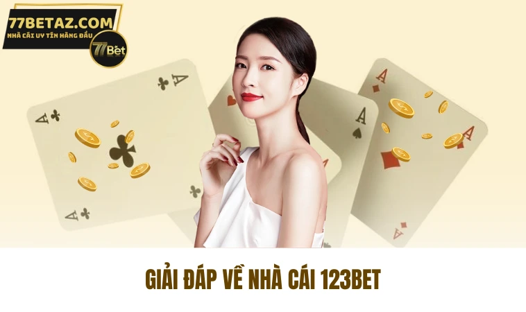 123B - Thương Hiệu Chơi Cá Cược Uy Tín Nhất Việt Nam 1 Giải đáp về nhà cái 123bet