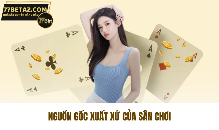 78win - Trải Nghiệm Hiện Đại Từ Thế Giới Cá Cược Thú Vị 1 Nguồn gốc xuất xứ của sân chơi