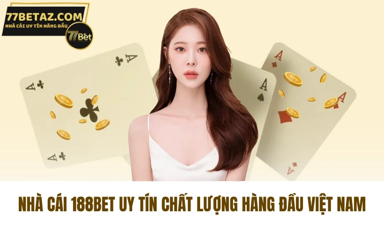 188Bet Nhà Cái Giải Trí Trực Tuyến Hàng Đầu Việt Nam 1 Nhà cái 188Bet uy tín chất lượng hàng đầu việt nam