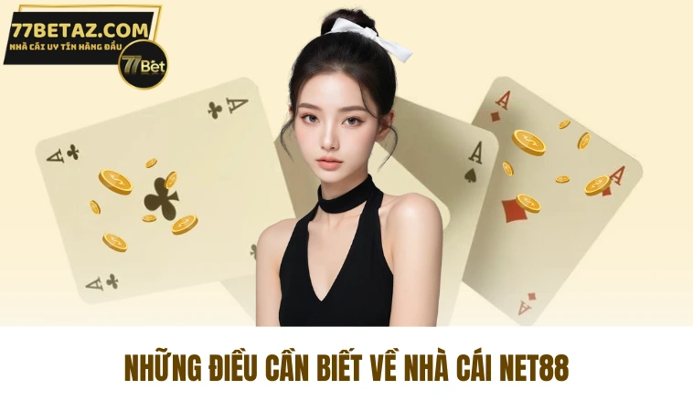 Net88 - Đơn Vị Không Tên Trở Thành Thương Hiệu Dẫn Đầu 1 Những điều cần biết về nhà cái Net88