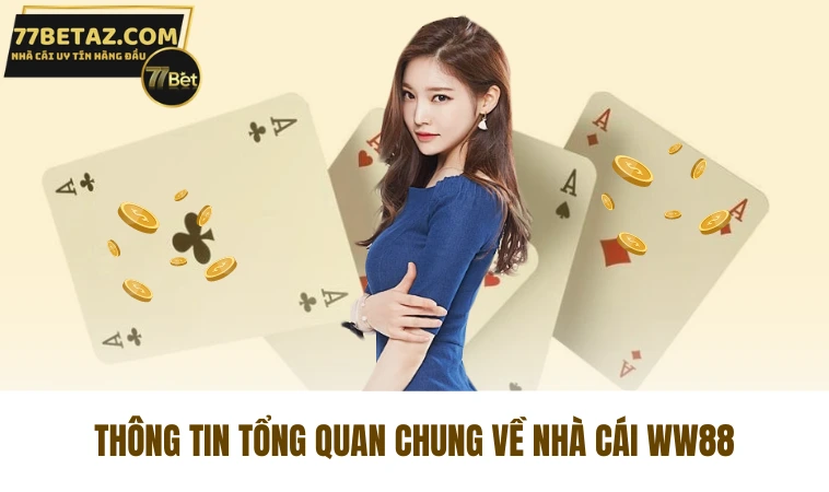 WW88 - Nhà Cái Uy Tín Khuyến Mãi Lớn Nhất Hiện Nay 1 Thông tin tổng quan chung về nhà cái WW88